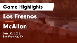Los Fresnos  vs McAllen  Game Highlights - Jan. 10, 2023