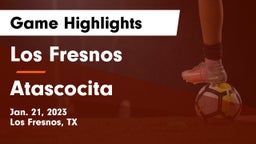 Los Fresnos  vs Atascocita  Game Highlights - Jan. 21, 2023