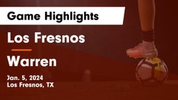 Los Fresnos  vs Warren  Game Highlights - Jan. 5, 2024