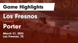 Los Fresnos  vs Porter  Game Highlights - March 21, 2024