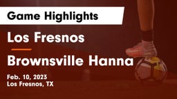 Los Fresnos  vs Brownsville Hanna  Game Highlights - Feb. 10, 2023