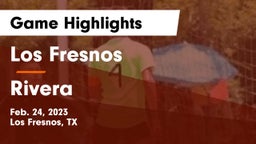 Los Fresnos  vs Rivera  Game Highlights - Feb. 24, 2023
