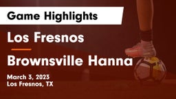 Los Fresnos  vs Brownsville Hanna  Game Highlights - March 3, 2023