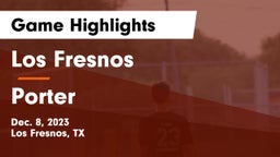 Los Fresnos  vs Porter  Game Highlights - Dec. 8, 2023
