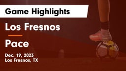 Los Fresnos  vs Pace  Game Highlights - Dec. 19, 2023