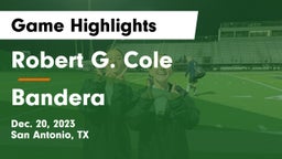 Robert G. Cole  vs Bandera  Game Highlights - Dec. 20, 2023