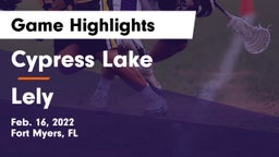 Cypress Lake  vs Lely Game Highlights - Feb. 16, 2022