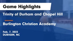 Trinity of Durham and Chapel Hill vs  Burlington Christian Academy Game Highlights - Feb. 7, 2023