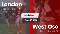 Matchup: London vs. West Oso  2020