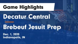 Decatur Central  vs Brebeuf Jesuit Prep  Game Highlights - Dec. 1, 2020