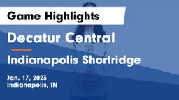 Decatur Central  vs Indianapolis Shortridge  Game Highlights - Jan. 17, 2023