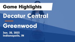 Decatur Central  vs Greenwood  Game Highlights - Jan. 20, 2023