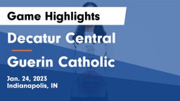 Decatur Central  vs Guerin Catholic  Game Highlights - Jan. 24, 2023