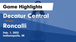 Decatur Central  vs Roncalli  Game Highlights - Feb. 1, 2023
