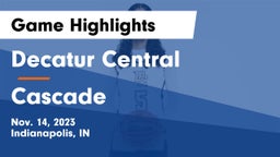 Decatur Central  vs Cascade  Game Highlights - Nov. 14, 2023