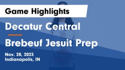Decatur Central  vs Brebeuf Jesuit Prep  Game Highlights - Nov. 28, 2023