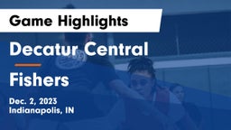 Decatur Central  vs Fishers  Game Highlights - Dec. 2, 2023