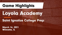 Loyola Academy  vs Saint Ignatius College Prep Game Highlights - March 16, 2021