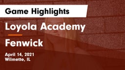 Loyola Academy  vs Fenwick  Game Highlights - April 14, 2021