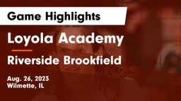 Loyola Academy  vs Riverside Brookfield  Game Highlights - Aug. 26, 2023
