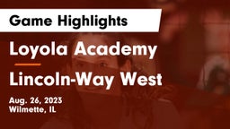 Loyola Academy  vs Lincoln-Way West  Game Highlights - Aug. 26, 2023