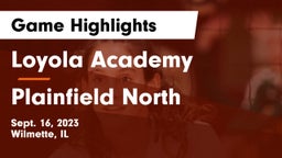 Loyola Academy  vs Plainfield North  Game Highlights - Sept. 16, 2023