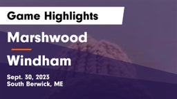 Marshwood  vs Windham  Game Highlights - Sept. 30, 2023
