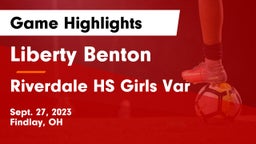 Liberty Benton  vs Riverdale HS Girls Var Game Highlights - Sept. 27, 2023