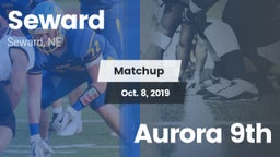 Matchup: Seward  vs. Aurora 9th 2019