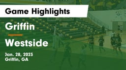 Griffin  vs Westside  Game Highlights - Jan. 28, 2023