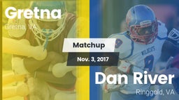 Matchup: Gretna  vs. Dan River  2017