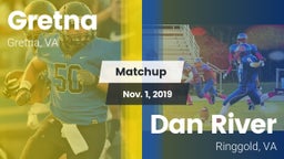 Matchup: Gretna  vs. Dan River  2019