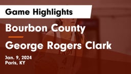 Bourbon County  vs George Rogers Clark  Game Highlights - Jan. 9, 2024