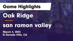 Oak Ridge  vs san ramon valley Game Highlights - March 4, 2023