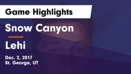 Snow Canyon  vs Lehi  Game Highlights - Dec. 2, 2017