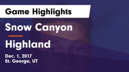 Snow Canyon  vs Highland  Game Highlights - Dec. 1, 2017