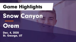 Snow Canyon  vs Orem  Game Highlights - Dec. 4, 2020