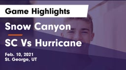 Snow Canyon  vs SC Vs Hurricane Game Highlights - Feb. 10, 2021