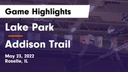 Lake Park  vs Addison Trail Game Highlights - May 23, 2022