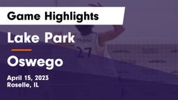 Lake Park  vs Oswego Game Highlights - April 15, 2023