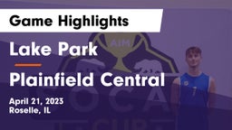 Lake Park  vs Plainfield Central Game Highlights - April 21, 2023
