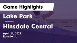 Lake Park  vs Hinsdale Central Game Highlights - April 21, 2023