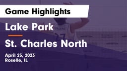 Lake Park  vs St. Charles North  Game Highlights - April 25, 2023