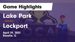 Lake Park  vs Lockport  Game Highlights - April 29, 2023