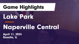 Lake Park  vs Naperville Central  Game Highlights - April 11, 2024