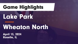 Lake Park  vs Wheaton North Game Highlights - April 13, 2024