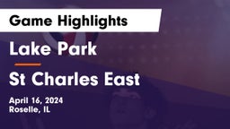 Lake Park  vs St Charles East  Game Highlights - April 16, 2024
