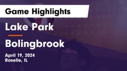 Lake Park  vs Bolingbrook Game Highlights - April 19, 2024
