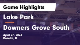 Lake Park  vs Downers Grove South  Game Highlights - April 27, 2024
