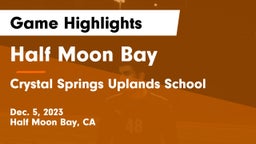 Half Moon Bay  vs Crystal Springs Uplands School Game Highlights - Dec. 5, 2023